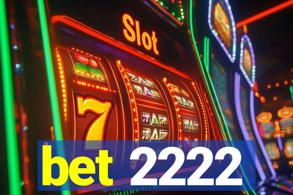 bet 2222